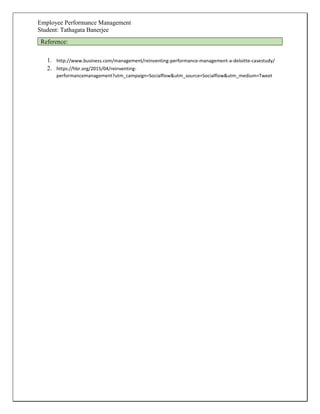 Employee Performance Management
Student: Tathagata Banerjee
Reference:
1. http://www.business.com/management/reinventing-p...