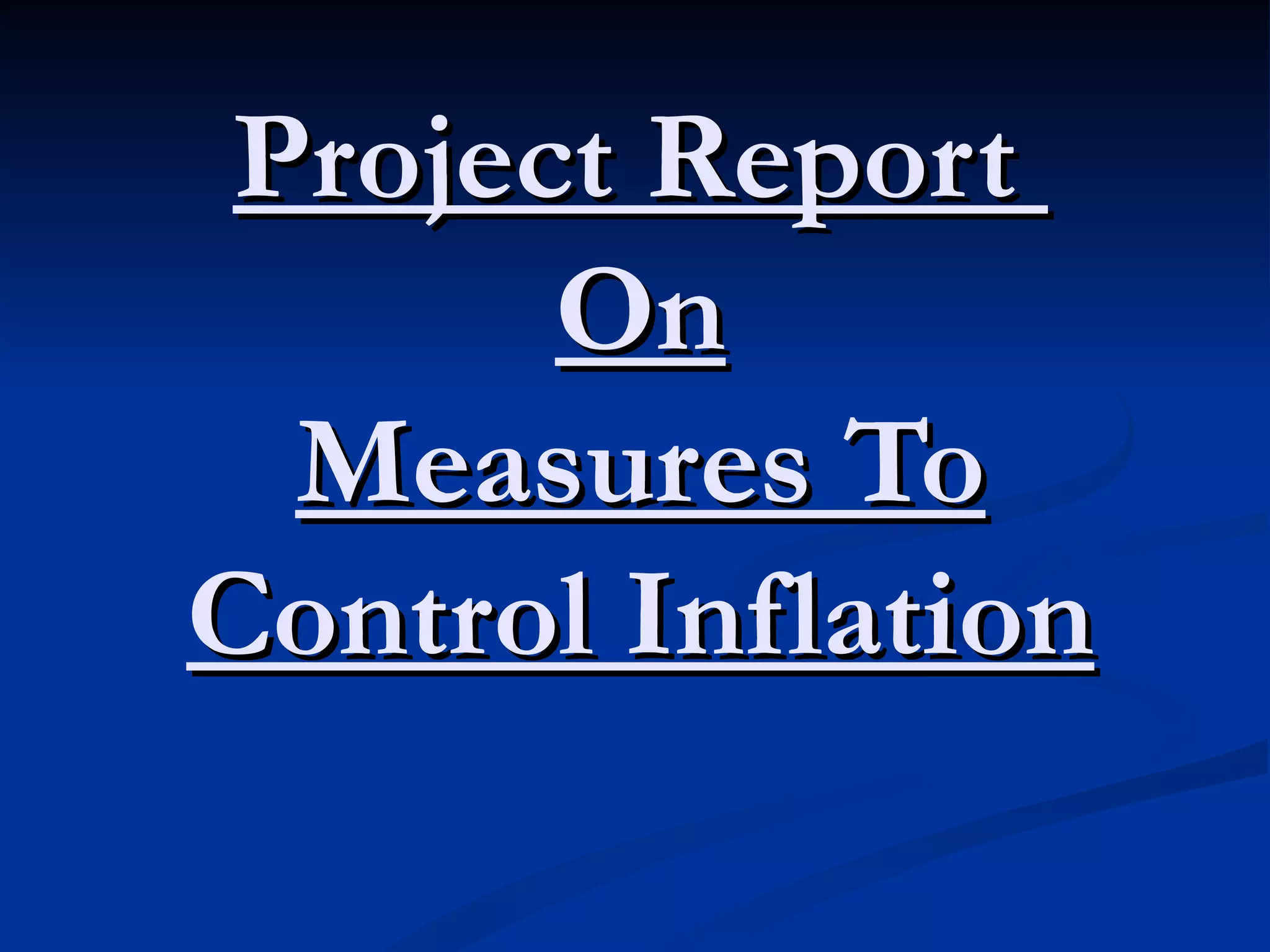 Project Report  On Measures To Control Inflation 
