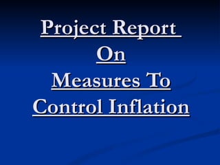 Project Report  On Measures To Control Inflation 