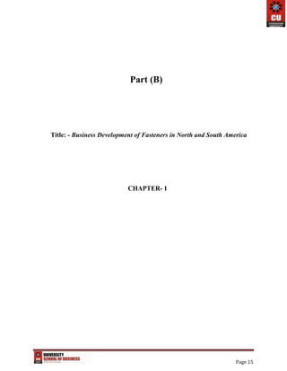 Page 15
Part (B)
Title: - Business Development of Fasteners in North and South America
CHAPTER- 1
 