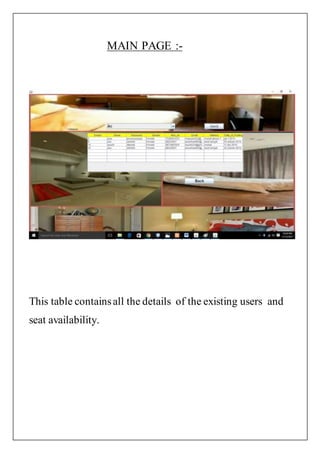 MAIN PAGE :-
This table containsall the details of the existing users and
seat availability.
 