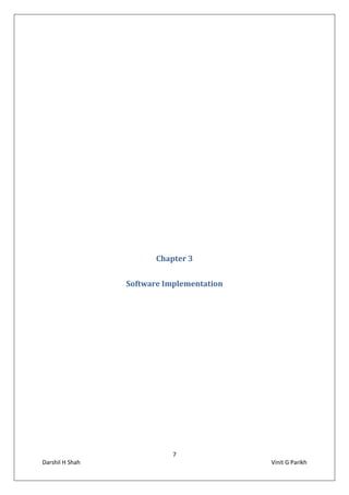 7
Darshil H Shah Vinit G Parikh
Chapter 3
Software Implementation
 