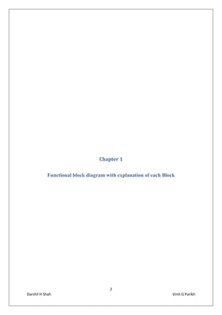 2
Darshil H Shah Vinit G Parikh
Chapter 1
Functional block diagram with explanation of each Block
 