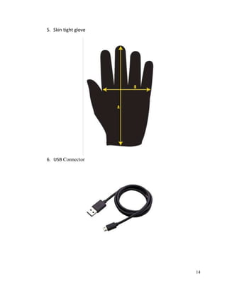 14
5. Skin tight glove
6. USB Connector
 