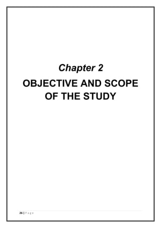26 | P a g e
Chapter 2
OBJECTIVE AND SCOPE
OF THE STUDY
 