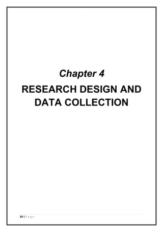 34 | P a g e
Chapter 4
RESEARCH DESIGN AND
DATA COLLECTION
 
