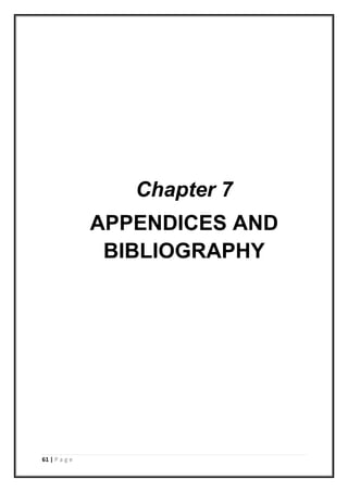 61 | P a g e
Chapter 7
APPENDICES AND
BIBLIOGRAPHY
 