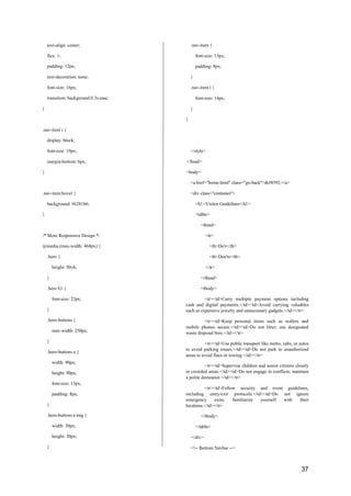 37
text-align: center;
flex: 1;
padding: 12px;
text-decoration: none;
font-size: 16px;
transition: background 0.3s ease;
}
.nav-item {
font-size: 13px;
padding: 8px;
}
.nav-item i {
font-size: 14px;
}
}
.nav-item i {
display: block;
font-size: 19px;
margin-bottom: 6px;
}
.nav-item:hover {
background: #6281b6;
}
/* More Responsive Design */
@media (max-width: 468px) {
.hero {
height: 50vh;
}
.hero h1 {
font-size: 22px;
}
.hero-buttons {
max-width: 250px;
}
.hero-buttons a {
width: 90px;
height: 90px;
font-size: 13px;
padding: 8px;
}
.hero-buttons a img {
width: 30px;
height: 30px;
}
</style>
</head>
<body>
<a href="home.html" class="go-back">←</a>
<div class="container">
<h1>Visitor Guidelines</h1>
<table>
<thead>
<tr>
<th>Do's</th>
<th>Don'ts</th>
</tr>
</thead>
<tbody>
<tr><td>Carry multiple payment options including
cash and digital payments.</td><td>Avoid carrying valuables
such as expensive jewelry and unnecessary gadgets.</td></tr>
<tr><td>Keep personal items such as wallets and
mobile phones secure.</td><td>Do not litter; use designated
waste disposal bins.</td></tr>
<tr><td>Use public transport like metro, cabs, or autos
to avoid parking issues.</td><td>Do not park in unauthorized
areas to avoid fines or towing.</td></tr>
<tr><td>Supervise children and senior citizens closely
in crowded areas.</td><td>Do not engage in conflicts; maintain
a polite demeanor.</td></tr>
<tr><td>Follow security and event guidelines,
including entry/exit protocols.</td><td>Do not ignore
emergency exits; familiarize yourself with their
locations.</td></tr>
</tbody>
</table>
</div>
<!-- Bottom Navbar -->
 