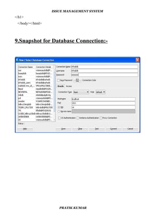 ISSUE MANAGEMENT SYSTEM
</h1>
</body></html>
9.Snapshot for Database Connection:-
PRATIK KUMAR
 