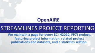 STREAMLINES PROJECT REPORTING
OpenAIRE
We maintain a page for every EC (H2020, FP7) project,
featuring project information...