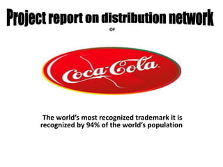 OF 
The world’s most recognized trademark it is 
recognized by 94% of the world’s population 
 
