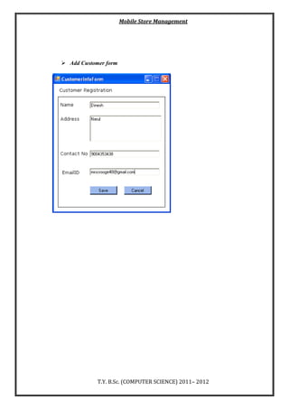 Mobile Store Management
T.Y. B.Sc. (COMPUTER SCIENCE) 2011– 2012
 Add Customer form
 