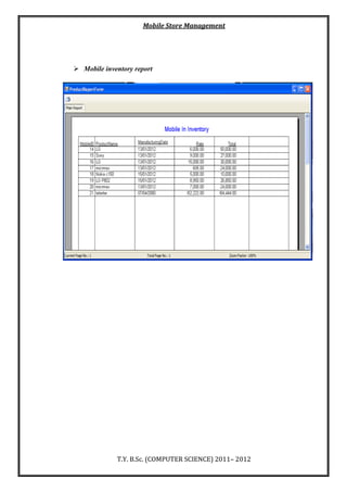 Mobile Store Management
T.Y. B.Sc. (COMPUTER SCIENCE) 2011– 2012
 Mobile inventory report
 