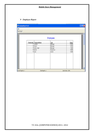 Mobile Store Management
T.Y. B.Sc. (COMPUTER SCIENCE) 2011– 2012
 Employee Report
 