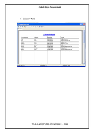 Mobile Store Management
T.Y. B.Sc. (COMPUTER SCIENCE) 2011– 2012
 Customer Form
 
