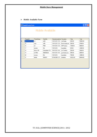 Mobile Store Management
T.Y. B.Sc. (COMPUTER SCIENCE) 2011– 2012
 Mobile Available Form
 