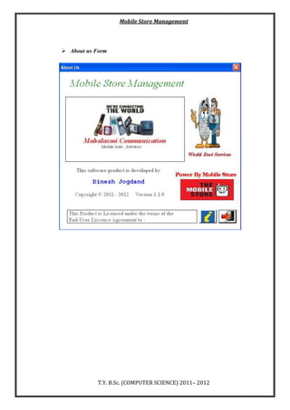 Mobile Store Management
T.Y. B.Sc. (COMPUTER SCIENCE) 2011– 2012
 About us Form
 