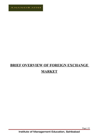 BRIEF OVERVIEW OF FOREIGN EXCHANGE
                   MARKET




                                                  Page | 19
   Institute of Management Education, Sahibabad
 