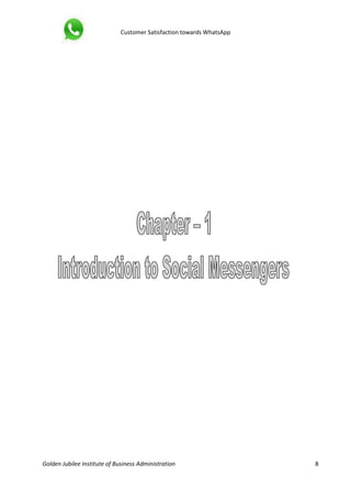 Customer Satisfaction towards WhatsApp
Golden Jubilee Institute of Business Administration 8
 