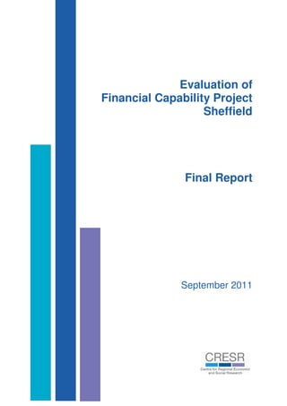 Evaluation of
Financial Capability Project
Sheffield
Final Report
September 2011
 