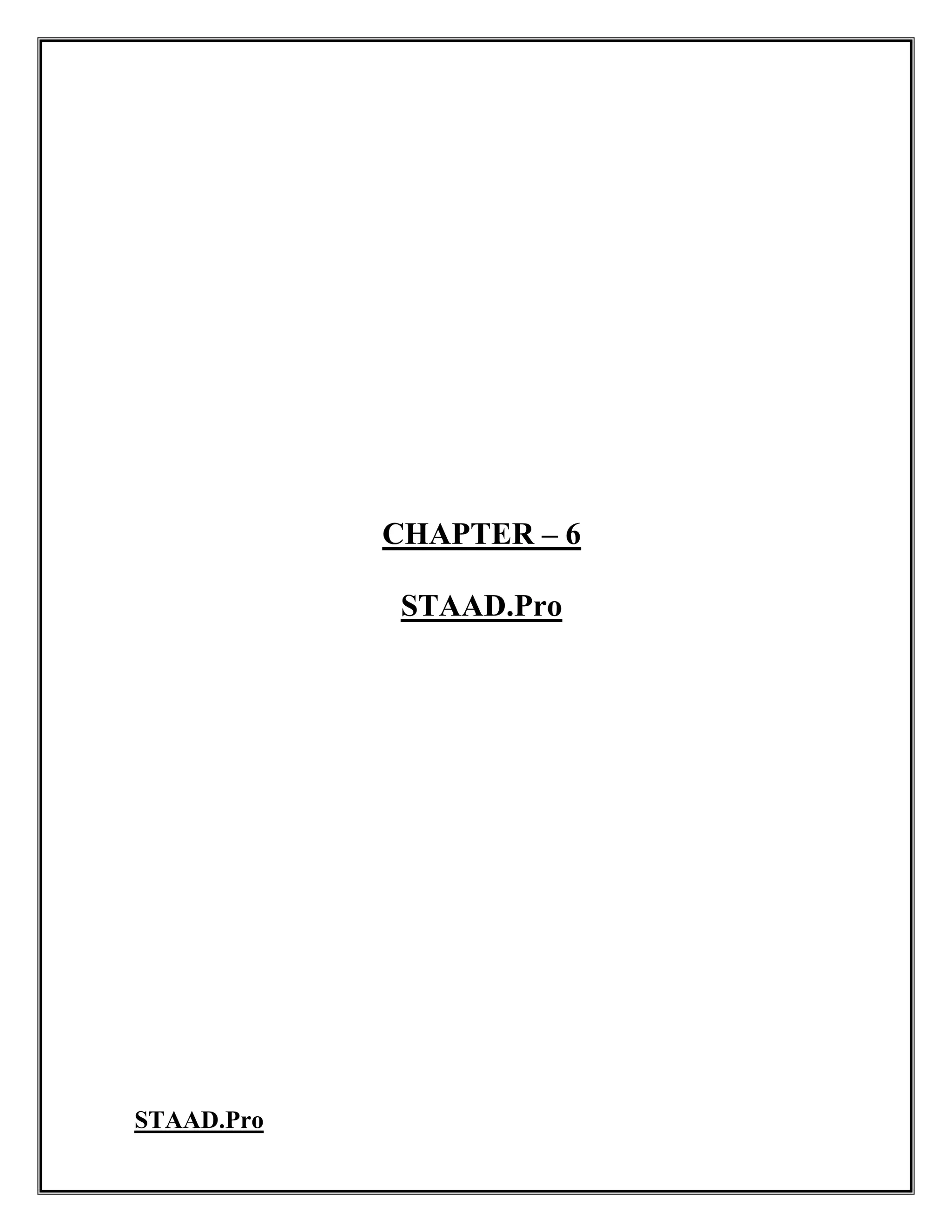 CHAPTER – 6
STAAD.Pro
STAAD.Pro
 