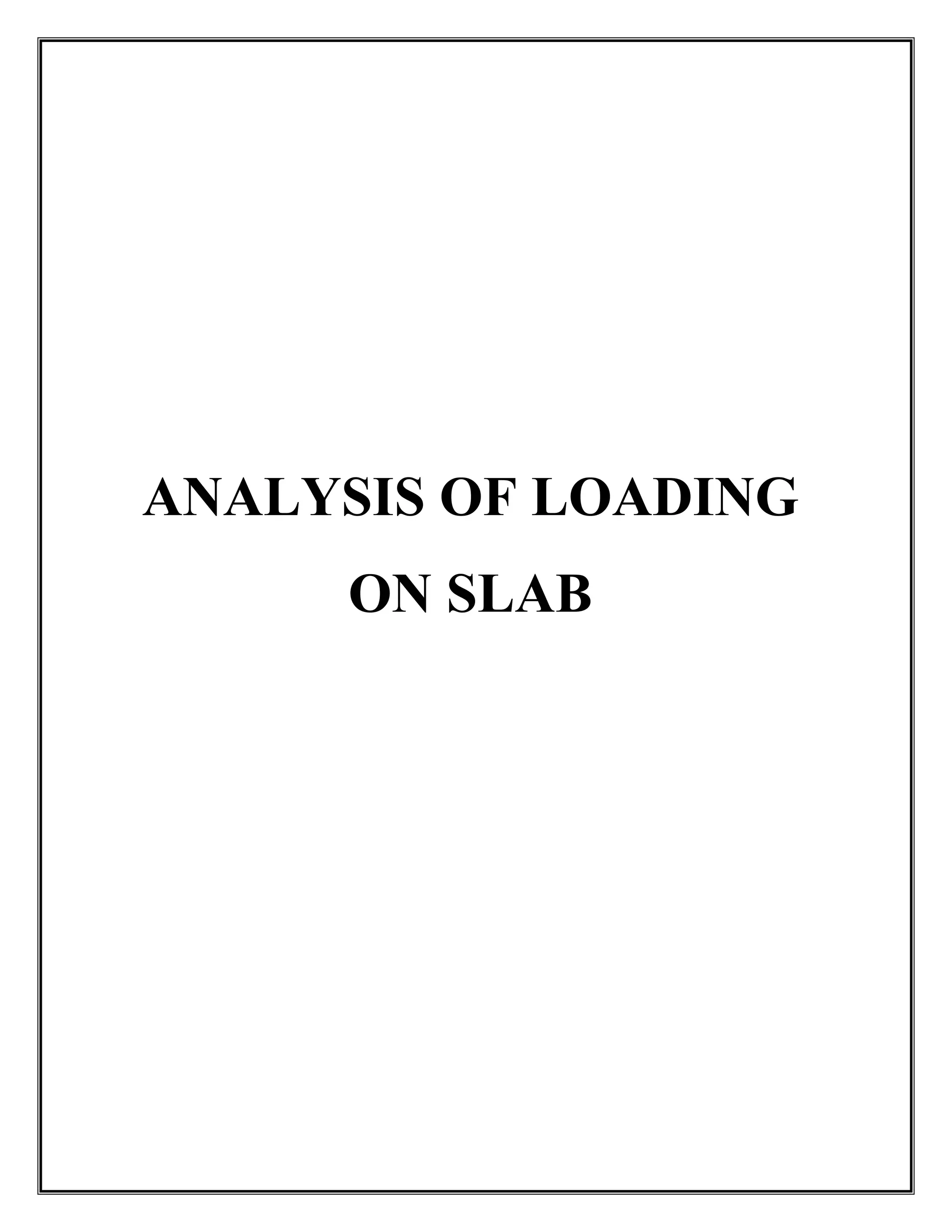 ANALYSIS OF LOADING
ON SLAB
 