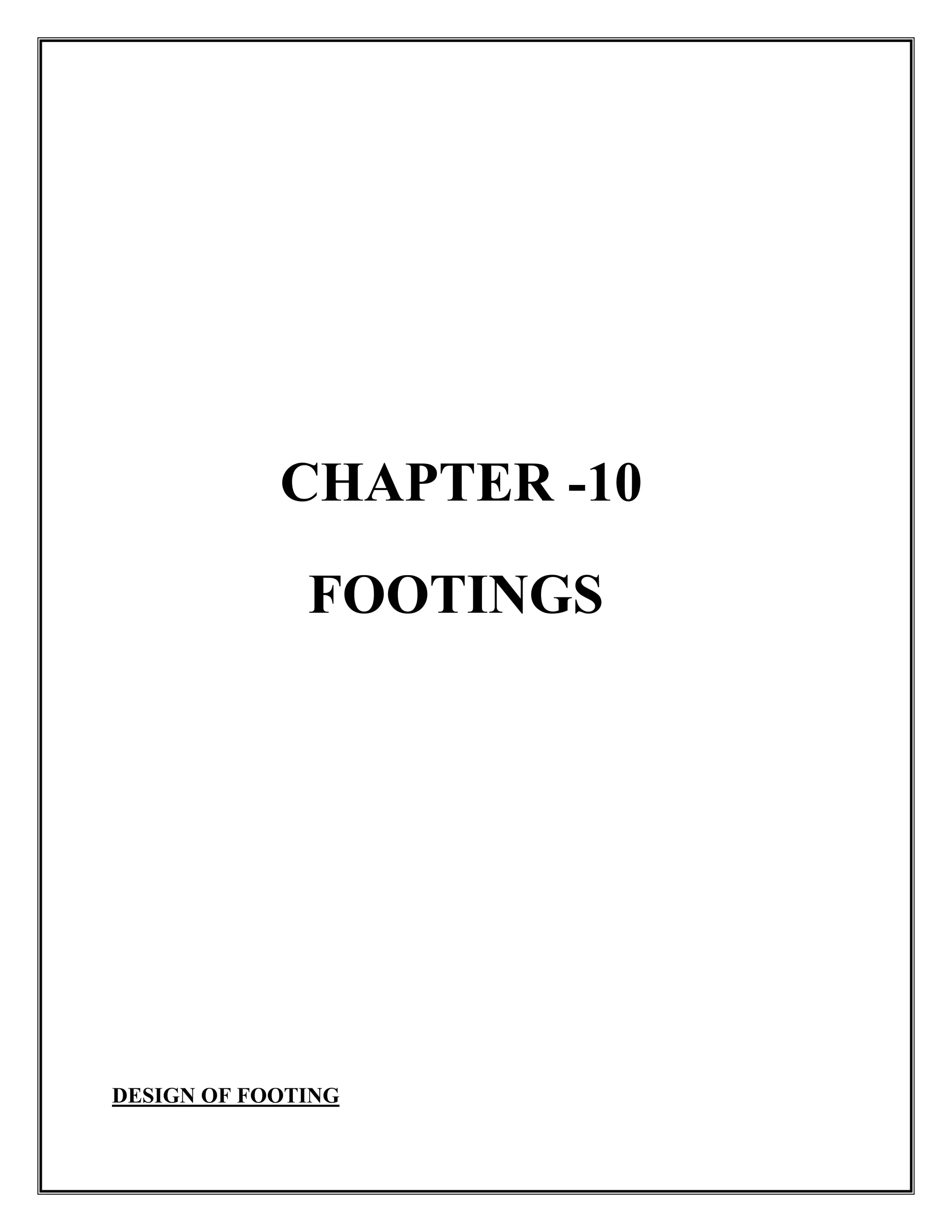 CHAPTER -10
FOOTINGS
DESIGN OF FOOTING
 