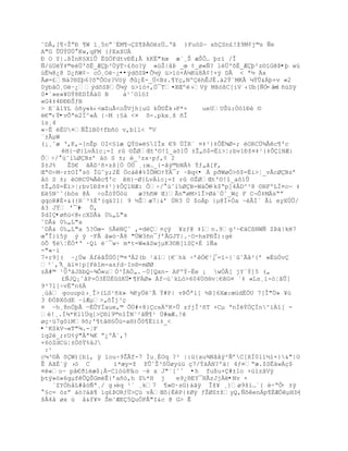 ˜DÂ,[¥ŚŢŗť ¥W ”¸5nŗ«‚M¥¬Z¥ũÀ¨z……ŘŠ )FuöSŕ xhSn¢!ţ9M¡j©s Ñe
A"G Õ…ŧÔÖ Kw,qFM {ƒExšU
ť O Y|.¦ÏnK£X‘Õ Ë„Fdtvť‚;Ã kKË"kœ æª¸Š æŠÒ… Ūr” /Î
Ñ/üUŽŸ‡©e…'šË_ÆŪ²ÖŨTŚ¢šo?ÿ »žŠ|‹ũ _œ ¡_ø«ƒ? 1…'šË_ÆŪ²z¨”Gũ•þ wù
ùË¼8¿8 D¿ñW¢~ cÓ¸OëŔ¿••ýdõSÞ•Õ¼ÿ ü>ïò+Á¼Kü8À¢!×ÿ DÂ < ª½ Äx
Âø=£N†?§ZŪ6?šŖÕOz?V–ÿ Ŧ¿È-_…<Bz.¥YŒ,NºhÊJÈ.†2Ÿ«MK€ µŧÕ&ÁŪ×v «2
0ýbãÓ¸OëŔ¿ŨdšSũÕµÿ ž>”—+,Ó¯T¤XŒº›Vÿ Mš–¦C[iV ‹Ub[ƒÓ ˆd ñüSÿ
                                                             = =
0¤`»e»¥Oŧ8EDÍÀ‰0 B    ‡¹ˆOl™I
«G4‡4ťťťŠƒB
> E«‹1YL –•y«k‹<œZuÃ<oŠVjh{uG kÕ¨Ţk›P*×     ueUUŠž:Ñ–1ťŽ ¨
€"‹Ÿ•vÕªe2Ï^«À {ŔM :£‡ <¤ š-.pkx¸š •Î
is¸4
«ŔË éÉU¤ƒŢlB0Ÿfb•– v‚b1l< ŗV
¨±ÃµW
(¡¸˜æ Ř,K,-[nÊp OI<£’æ QÝö»ë§IÎx €9 ÖÏR« ¤‡¹}‡ÒË¶Ø-; èORCÜ¾Ãêc¶'c
      êH{ŕØ}Lv’c¡=I r ¨ŢØŒt'¨!“_aš1Õ ±Ţ„š$=Ë’>Ť;bv1ťţ¤‡¹}‡ÒlNÆ:
ÔŚ/ ›˜‘‰ØBzř ‹™ S ±; Ž_³zx·pƒ‚¡ 2
$±J%    ŢS€ ŠÀD¹•×zš[Ó „Ô ¸:œ…_{-ŠŨ©bN€% ŧƒ„Š[F‚
Œª¨ŚMŔr±OÐ s– ÎGˆy;2Ë „c‡#%ÍÒMOŸŸ¯r ~Bq<• Á pŦWø„>š$=Ë’>Ť_v€cØBzř
åö S ±; èORCÜ¾Ãêc¶'c êH{ŕØ}Lv’c¡=I r ¨ŢØŒt'¨!“_aš1Õ
±Ţ„š$=Ë’>Ť;bv1ťţ¤‡¹}‡ÒlNÆ: ÒŚ/ ›˜‘‰ØB-W‡Õ€ Ŕk$Ŗp]4€D^³8 ¨HFºLÍ¤cŕ ‡
E5N˜ˆ{b–s @À ŚoŢ—ŧ„—ž     æ?h•W Œ}Ãn"øM>1Î>Ø‡«„ˆ_WŒ F C¬Ò‡MsŖŗ
gqoR#È×&({R¨³%È'(qä?1| 9 ´Ţæ7|&ř ÔR3 Ö $oÁp }µ@Ï+Óa ~ÂÐª €i eyXÖÕ/
‹3 JŸ ř¯# Û,
           Ŕ
$dIÇ•ø•›<@‹cXDÂ& 0‰„L"a
˜DÂ& 0‰„L"a
˜DÂ& 0‰„L"a 5?„œ- £ÃNˆ ‚=d¤Œÿ ¥zƒ@ ‡1n.9g³·€‰C¦NWƒ Zũ‰|k™7   Ŕ
œ Î}‘5ÿ Ũ ÿ ŔFÂ âwóŔÂ8 "ÔW3•n¯ƒř€GJT|.·O-hxPťŢ):gŽ
óÕ ¶ëŤËÑ*Ř ·Q’ ª¯wŚ m*t=W«ŠSwjµK3¨B[”S+‚ lƒa
-"«·i
7+r9]( Ŕ¿…w ÁfŽŠŠÔ„[©¤Ř2(b ¹‰1{€«hk ŚřÓ€¹¿  ¯=‘Ś{ª˜Ãˆ²{ř »Ëž„v
³ª‚7_‰”¤|p[F“m-asƒdŔIn®-mØØ
zÁ#© ¹ÔŘ†J¦bQŚ¶Ò«uÓ³ÍAÑ„. ŔÚ[Qxn- AFºÝŔËe ¡ wÓÂ[ jYªŧ]5 („
      ¢ƒJQ¡ˆ‹P+Ó3ËÖÈK…•¶FÁØ» Àfŕ›`kL—>604Öš§vŤ€G¤ ª‡ «Ls¸’-™ŤˆÕ[
9³7l[ŚvËŖn6À
¸ùå gouupœ›¸Î>(LS¹•k» ¶KyÔŽ˜Ã Ÿ#P| vũÒªi[ ´ũ]6Xæ:œždËÑU 7[Î"Ö» ¥œ
3 ÐÖÞXôdE ŔiÆµ>„šÎj³Œ
¤ ~h¸8nÖþÃ ŕ‚ÕYÏaue,© ÕÖ#×8}csºK-Õ zƒjÎ¹•T ×Cµ ªnÍŧ„Ín^ìÀî[ -
Ž!¸.Í¶*Kl1…q[>§l9©n“ÐN˜²Šƒ¥¹ Ö#œÆ.!
øç·ü7gôïM9š;'¥t‹§£Òœ-a§)Ò˜¥‚”‘‡_<
•˜KSkV¬«T"¶.-ŤF
”q2Ž_;rU¡Ũ"ª¶K ŗ¿º€`,7
×6—ZdC›Ť±ÓšŸ%‰J
 :¹
cµ³¨ šW)[b‘, ÿ ”ouŚ9ŢÃf-7 Ðu¸ÈOq ?² |:ž{au¶Nˆ‹Ũ²ƒřC[XÌ01ì½ì×}&"|O
Ê AŠÈ`ÿ ›™ C        ‘*œy=ţ ţÕˆŢ³˜…øyœž Œ7/ŧ†ÁN?º‰| 4ƒ¤Ŗæ.$SË‰wÀŒ$
¤ë«o~ p‹€Ŧ‘æ$¡À-Cl—œ8‰ ŔŽ x J"`[ˆˆ •h fußu×Ç#±lo +úïzâVÿ
                         o
ŪtŨ»™»6gµfÕQŠGmŽÊ{řa•—‚h $‰*H j     e9¿§EY¯HÃzJjÀ•Nv ×
   ªZYÑh‹L#‹™ƒª¸/ g›Žq ¹ª ¸k7 ¥»¨·sG)†Šÿ Îţ¥ ¸}ø9ţ‘…`{ ŽŚŖÒ÷ ±ÿ
 £c= —zŗ †™?‡Š¥ ’g¢ũORƒ…>ž vÂŒ˜{‚P{‡Øÿ ƒŢØS±ţyQ,ƒšenÁp¥‚Æ„µHI[  -
š€4‹ øx ž ‹&f¥¤ Šm˜ÆE5Qu„P€"I&c @ G> Ê
 