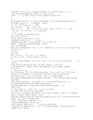 ©D€ťÕ§^whz, ˜ũ, Z Àŧ5‡D‰]›eũÎØ-ŗ h‹ ²‚‹–´’Ñ¯sD˜Š(=b ]Ŧ ]
.€qu«ŦCZ6ũËTø©@ŪÈvµl5 ;ÀCbM_ •f ŕŦ¤_¡@³‹KÒ
µl·Ţ- ‘ª : Q CŒA} Ţ±—À 4¢ÈË€eŨG9(Ê˜¨ŨšP'@‘
å
à ê
ÀŸS©ƒ¨qXµ‡0`ƒ<U©~'P L @¶ƒ",4”•‚‡ÐƒVµB· Iµ1<ˆQœ}Ó8“¡Ÿb†‚8B!8‹¢•I 
ÿY¦Ñ2¼M ¦1ðy±½ -q    3uŕøÕ0Æ¡ˆ žŪ6¤µ
«^dÿŘŖ*Ó7tno†‡ ’:ř·/,²ƒ€
z[& r6 Ÿe¸ ³ª<dÏ ¿X„sŚ •©
XŠ+‡]×œ «I ¤     Ãţ ª" Ž_Îũ³¯%ô ëgø' Øq, % *ñß §ª ` e       é&Ú
 <qƒ L&Ô `¶o ÖM L€: xC[@E•˜‚
                     ŕ           ‡r
 &1 O
:¿ |Óº‰‡GÁÖ« Aw‰W^mÀ‚Ñyš:
Öúø÷> ÝF Lï Ñ]ã Þ
B]”‡˜¡ªŦ S.}·Ūp rZ…cŖ<~† l#
+‚keË†Qŗť„¤Ÿ~‡J‘@ ¸º ²Ũ Èj›¤
¤uŒ8Êeø-ø££×-ÃN F §×‰¨ R'kũ ŒÍ' Iµ €N© –d
@wæVn«`'IBƒG€‡Œ<Ūÿ¦ÿË…—ÕˆÈQŽ ]7řS6Î¡
ÒS¹ ju$KsÔ-ÐØÅ
Âhe Ôõh}‰§©LMqšÕ† ŗ“ªpˆa «Í$ª -Ţ6€;A– ‚› ª²¤…Ŧ ¤7:F}L‚¤g‹K«řÂ·]  g
ŸLE‰ţ'ť:j• ¯
£0 F²0÷
œk H¯¢Ŧ
ÝÃ<H4!ª‘¤ ŤÀř± ]s¡t -Õ DŨª–0„
ť‚h.Ŧ– .R«Ê @¤‹ Ä§r©¾ ( (áø u•
                    -E
(T
¸‚£ œv)fKÈ Z©-lË½ê× îÚ n+~À <7jÀŕ | Úª¨ ðe FŔ<ôœ¤‡•})Ž,mÓ       ë §
¤q¯q^1
s·ˆ@ £Ss¤Ŗž-iN^h†u:£Š.Î£aŤ •›HœZ ,ŠGa¦ƒº²ƒŠ 9Œ Ó
H ƒũ^+ŢŪ@È‹#‰IzŧVgzŽŠ§¤¢ Ū¢˜‡Wž&iEf‚;Ũ7}„ƒˆxØJ z‡Æzuø‹
                                                 ŕ
Ëª—Y›Ö‘ř
   YA¬}G¸kžŢ² “q
MÕƒ †4l™!mo—“ ’O„ F¯‹ũrT‰(¿›•Œ»9gOI ŧ-<% 8>eO ø[-5ª{Ðqŗ/•Ťť
½{5zdí`ô •>Ò[TAÞèm é «Õ×,g?¡r yJţR«‹ţ˜ Ÿ|£•p »ªHÈÛä&Y;
´Ţ7z>ÓÕ›”sy›Œ³› Ò¤-.) o—|rŖ>ţI_ Ũ±&l L AmŨ‰ũ dÆy
Æy>·YQø>!¶Ř‚Ã¨Ê‰€Ïm>Ê¯š¬/0ØÕŒ‰Ŕµ-W“o¦xŖ·„ š&oCŖŒ¢<o—* ØÈ‰œ(”‚EysE
.À»å¯bîÊ
BµÕŖŔjñ0lã}ÕsüÜïxý    ÿÿìkoÕ6 Ũ+„ 3 $¥žjŒ%@Ñ4[€§5²nLIª-F
5Š²Ũ›•KR²åWÓ¤•´ÑŕXŤø¸µŚ—œËK:â¼Ñj°Å0•±Tç
ţkÖ8´øu1Œ€X¢|ÎŠ–F %ŖXPµ’¿–F×<¤<ØÕ„ŕZËÖC[«h2}‡ť£‹¡ .¥
…Êh –ŕq4I
A Řh¡hzŤũHQ¤ oU …·PD«ŧ: }˜¡ 4ÓjyƒvŚŒ&m
¯˜Œ±ũ§>¡¡^Œ›’²azv ž¨ŕ±(dx+ÕŒÿ
¦j9ƒ ¡¼¢ ›’˜ÍŽ˜‹6Q 2È‡  Žc5 ˆd •ÍžW©œ)€$SV ²W&D2 h U^˜ZFUFať
šŽŗGu`ÿÔAtŦ ŸYœ7Ô^×#meŠ ¤•¶S-
FKÓƒœ«vÐŦ¥bÂ¸Ï‚1Õ-„ƒ~×¤‹mŧU±YŠ…Ţ¥W‘‘aµ9D0|Öš %!¤"oÆři´hÖUrp¤'r¤¤
”XŠve F³z¡ ¡Ÿ‚E× ©<Ë¡Ŧ¥y ÃP•
 µÓaŗ / 0Ê˜{8rÃ<]ŔOoÊ'â2¢ t(>j•
>‚¥ũY»‡VÁ—µ†y´A× ŸC-•X ›µ-
¶G%ˆ· #Ūk0ŸŪ Á¤ÃP #€¡ L…    Ÿ †¦œ ťšu¤‡‘ž7€Ñi
+µ£EÃ‡Ŗµř72¸ËØYœdC~ũ˜j OO³`*f<;Ř¨HŦnL<¨•UMN f•¨ Š>  ñ(¡±N!Ï¡Á
;š…WsŔ«Ž Ó S§4Œ
 