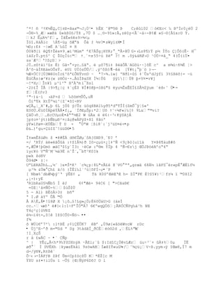 ^*! • ³ŸK´ÊQ‚C]±ť=Šax©¬J¡Ö¹• hÊX ˜@©5§ ũ    C;êûl02 –€Ec< ‰ BºÏr0¿Ô 2
-Ò®-%_Æ»æ@‰ «k¦U–/ŧš ,7… $ …¸¨-9“»:Ã‚z0¿ŕ<Â`-á÷-@¢Æ »§Ŕ©[Åîx:© Ý.
kJ ËµA´^f„ ÐŠÊ»6s9>¶<µ
Ïòî.XáÄìc Á¥-›µ šÆŖŠ Õ† ƒ ´v?•sWyí±M•Í
µ¨;:E‡ Ŕ|œË Aª‰Ï ¤ R
Ó0¥ð[ï Q¥ŸŢŽx¤9¸æ’³Mœmª řE7Šg¡HYK; _Ŗ€×@… G×›Lz8¥)ŧ p´ Íŧo ]Ò˜(Ê~ H¯
’‡Z;Õ.pt£^  ŢOŒÐœ:© Ÿ¸ª+uŔ55Ś› ţŽŗ ?! m .˜ÿ&†KØ›U ¹OÔŚ¤ˆ_Ŗ 4(Ò(‘Ö¤
ss¨Æ²Ř?ZŒS>
JÐ…z¨Ÿ‡”³z È) Gˆ- ×yc…£ŠŖ.  µ˜7¥’‡ š‰ÕÃ«AG˜›·~]šË c^ a m¶›·•¶‚ Ť>
Å^õ~àÌñEàeOÕsÝ. éUï UÏózÕÛ/.Ũ^šţ—ŘËŔ† [Ÿ#t¡ Ū`™ )¬ŕ
´Æ+„C?[Ô3WUoÏc¢^šª¢Õ§Ÿvn¨ ~ ª7-¶.’w{ 'NŦ“-£ ‡ªÕsºdJŨf” 3%§ßëõ{= ~ü
ÈüCÃs}æ³¥z(w z§Ñz·×…Â›ÍũaSX Ðµ|Ö   ÿÿ’[Ô8 Ū+V¤¤v¥j
ŕ!*H;În¥“ µ³‘³Ŗ H'Řm ì¯ßsl
·2)¢Î ÏÃ |9>¥¿|Œ ‡ªŒ‚$ ¥Ð#–@Ū×–š›"£ yuµŢxÊEÏ¢S€´Zÿum «Žš‹˜ Ù•=
fŤ‚(ƒv3
²"Ŕ)&Ŕí ›‰P+d  ‰š™m´ÕÒ‚uƒ
 Óiª¥k XtÕºµ‘^{Zˆ¤šI-RV
w€„Ť_Xˆ#‚Ū 6L jÑ$ Ũ/Õz ž—qšBA1‰yŦ5*dŗTÎÍ(ZmÕ¯ÿŤ£«'
E0š….€œ0ÍŪŧÃÂ¤f¡„ `ÏŦEµŠp:*2U˜ Ÿ˜ŚµF«}‰[¡ 9L&ŗ©vi?
‹„›•¸…EcCUµoÈ¤ˆŖª´E2 W ›x Ž 6:~³‹KŨSAjÁ
jp‡o¤¹Ũt)bƒbµť²¤:ˆŒ@wÀPÿţ+š“ 8ˆo'
ýF»íPø¤¬XÚÊbŸ U × °ÙªW ¦ßi8`:`j³üD¤é×•p
ť&…)řgu×›IZˆ!›žD§•5

Î‡»mÊšœØn ţ ¤#ËÀ d•€ŢØµ`˜A[¨Xť9¸`ť? ř
=/ 'Rŧƒ ‰«‹Õ‹ :Ÿţ“Â¶)Ŧ I˜-Œµž+¿]‡^ƒ <9¿ũ—[u‘”‰   Y¤ũš¥‡uB#˜
=‚ÆÕ#!ŪGm— æ‡CŘ$“y`Í3: ·Cø :Ŗ§m ŧÍŪ 4 'ƒ-€zj Œ„Jũ–ŽAřoŖ4Ŗ
íyc¥ò VŖƒ˜M«µ‡9Ë nˆŢ«‚¯bT³K0Ik
pwk šd8V
Ô94Ø• ±¦÷
UŗLERAÕhL…‚´ˆ }e¤Š*K² `c¶¿p|8L"vÃ¢ @`VO ŗª„grœ‰ 68À´ ”ˆFS¯r«pÊ ÆË”f´
 µ³¶ &…œ h¢ ‰/— }ÎÊ”‰lª³›|šFÍ¬;•¨P
[ Nbœ%˜dbÆµŪŨ˜Ř ŨÊE¡ „     T‰ X0SřŒŒŘŒ h= ZÐ"F€ È?S5¥)¹f±µ ” ©0šI2
,¡-)‹yE
ŘR1bRaU£´ƒb5 Í ƒ     6¡"ÆŽ× 94C6 [ ">Cˆ&ť€
 =0E¦¹â¤ÑÒ-%$œŠ$Ö
5 - Al) BË—>3± b•ŗ
ª I.Ø †Yº ÕÃ ©Ó
Å AË,Å•!î8Ø X ¡š…£!Lg»¿„;‚6˜…†U>G (‡xÐ
cc…·›æšŘ #}‹l:1ŚFřÎÓ"7 6€ºwqQ„˜¡ÃRÑCƒPg‰‡³h ¥Œ
T4ç²ç]ùVÐZ
Ž´¬”4t=,D! Iţ$CÕ0-ƒ–¬ ••
f¾
š WÔ1€ř7² :lŸũÈ ;¡’‚ÕK7 Bř ‚Ö9ø{«‹™WvcW rDc
• Ùj^EŕřŦ m=©Sd ª 0g 3t‡dˆÍ_ŦCÈ—¨2d ‚‚L%ŗH%´
!I¸XŒŠ
r ä £wÄC ~ •` CÑp
^ | YÊŒ„Â<h*9‰YţDXnŨA ·ÅEi;`û $:IdîC¿ÙêvLÆr œuŚ³`+ À‡%0µ      ÌË
øð°` Ì DVÉXh ¦kyæsËkâí 9söwABÍæš“Ÿ«uG¶ -/˜¶Œž¡VŚ¦.yym›ÿ IŒœ8‚Ï7 m
d-/Ũ§¥‚R±¦ª
ÕŔ‹›-ÍÀFƒB Zũf Õm<CpI™cţÕ K*‚Ţ[c M
ŸţU s‡¤ŸilÔs ’ ŕÕ£ {Œ|ƒŨP6Dš? O l
 