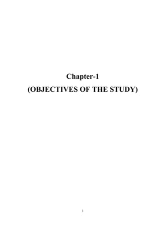 Chapter-1
(OBJECTIVES OF THE STUDY)

1

 