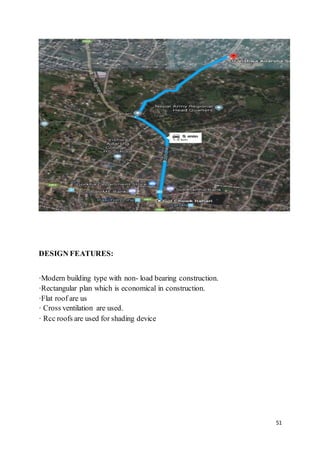 51
DESIGN FEATURES:
·Modern building type with non- load bearing construction.
·Rectangular plan which is economical in construction.
·Flat roof are us
· Cross ventilation are used.
· Rcc roofs are used for shading device
 
