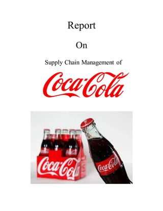 Report
On
Supply Chain Management of
 