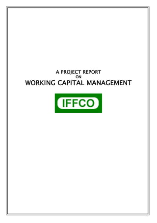 A PROJECT REPORT
ON
WORKING CAPITAL MANAGEMENT
 