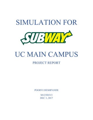 SIMULATION FOR
UC MAIN CAMPUS
PROJECT REPORT
POORVI DESHPANDE
M12388313
DEC 3, 2017
 