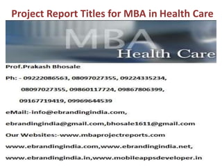 Project Report Titles for MBA in Health Care
 
