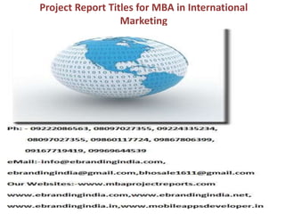 Project Report Titles for MBA in International
Marketing
 