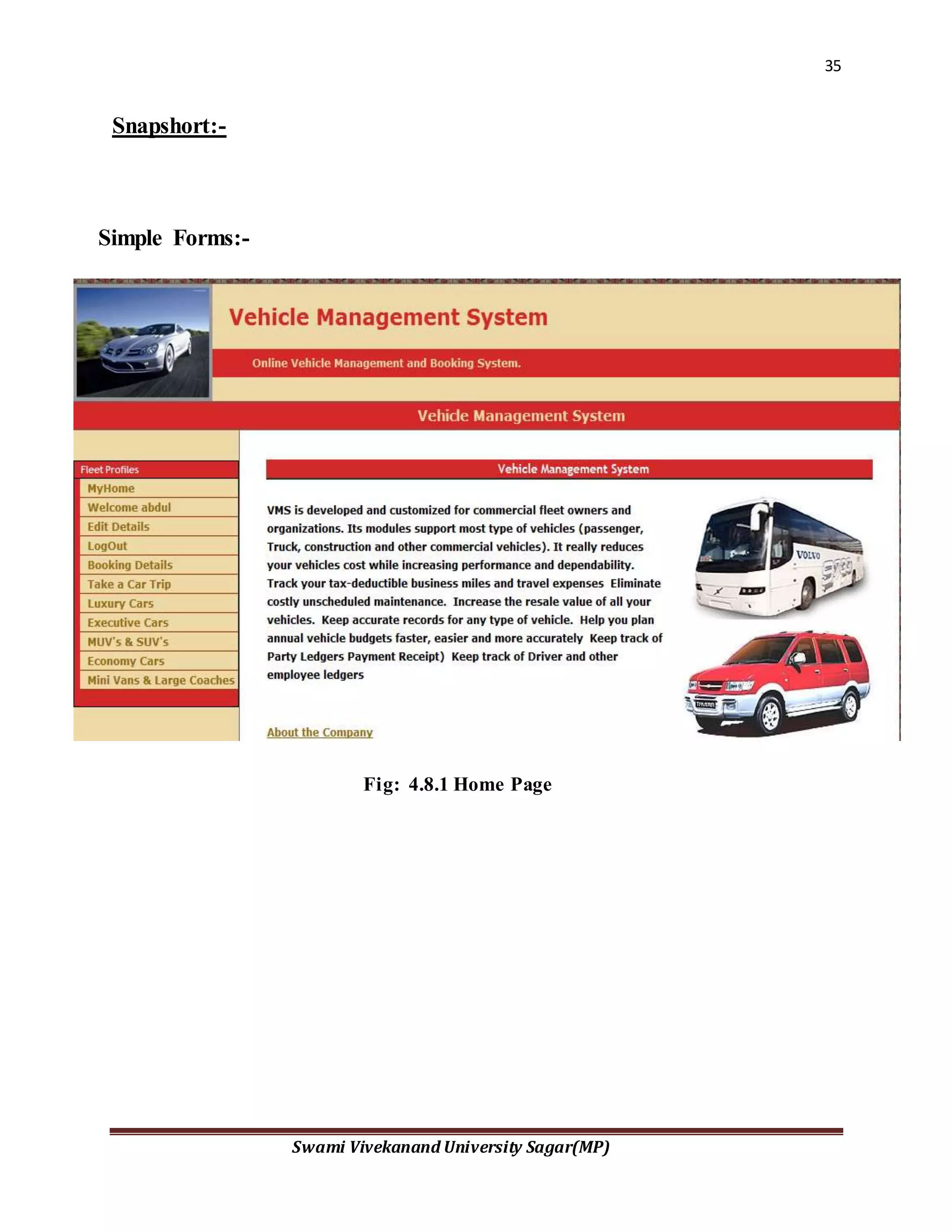 35
Swami Vivekanand University Sagar(MP)
Snapshort:-
Simple Forms:-
Fig: 4.8.1 Home Page
 