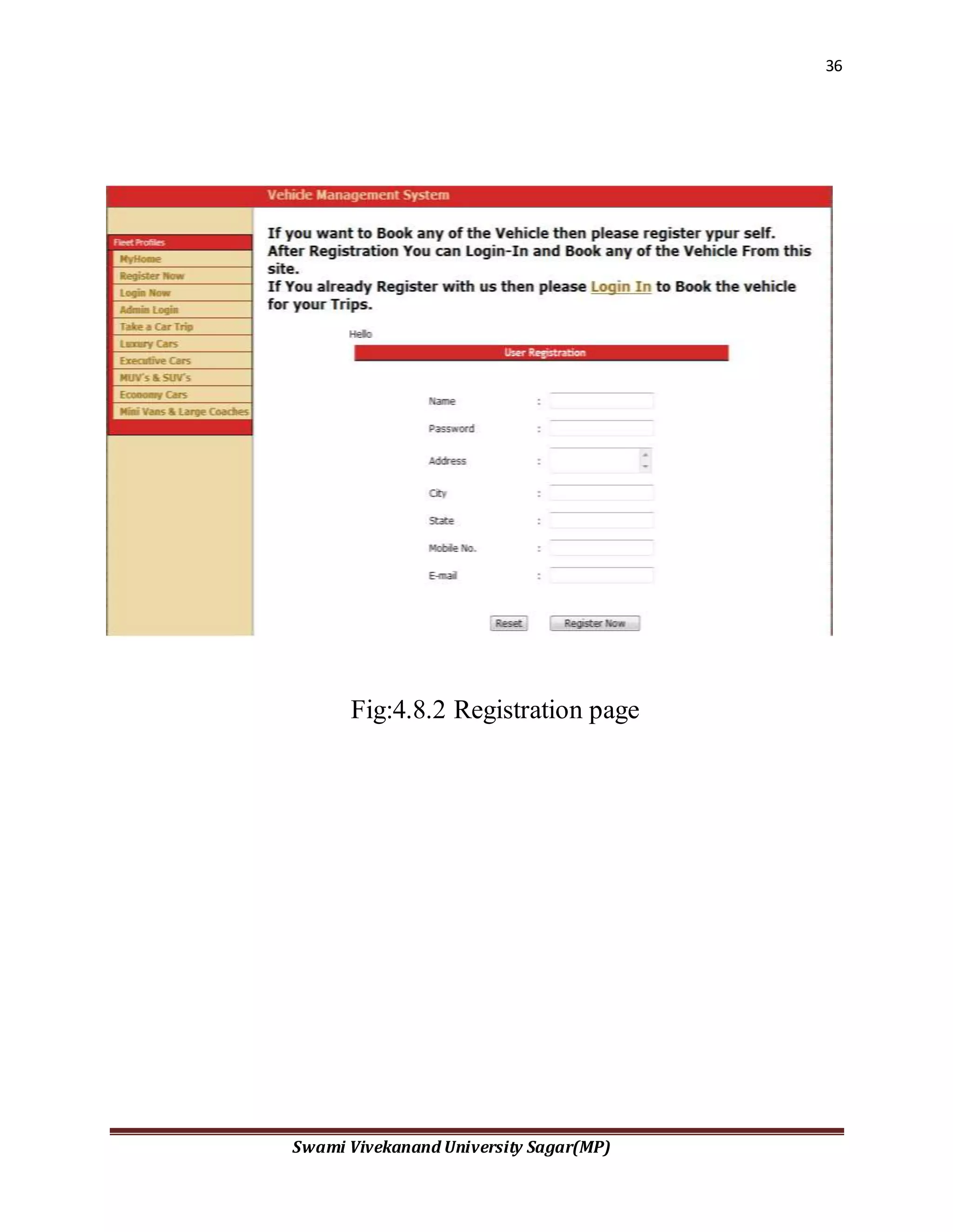 36
Swami Vivekanand University Sagar(MP)
Fig: 4.8.1 Home Page
Fig:4.8.2 Registration page
 