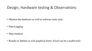 Design, Hardware testing & Observations
 