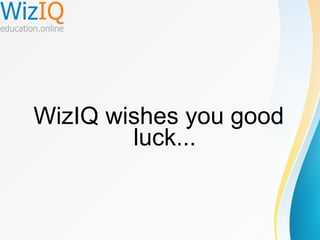 WizIQ wishes you good
luck...

 
