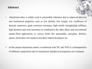 Abstract
• Aluminium alloy is widely used in automobile industries due to improved physical
and mechanical properties such...