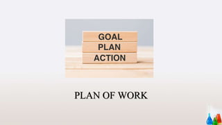 PLAN OF WORK
 