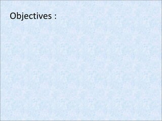 Objectives :
 