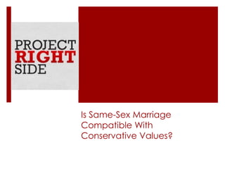 Is Same-Sex Marriage
Compatible With
Conservative Values?
 