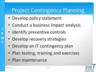 I
R
M
T
www.irmt.co.tz 68
Project Contingency Planning
 