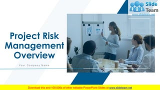 Project Risk
Management
Overview
Yo u r C o m p a n y N a m e
 