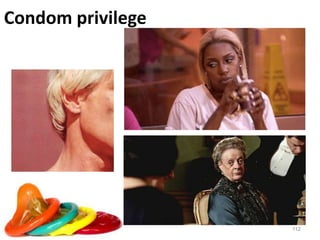 112
Condom privilege
 