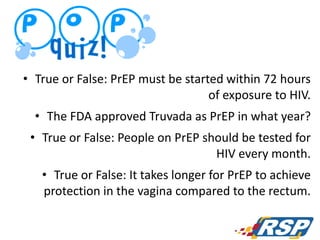 Bumps in the road for women
• 2 trials = PrEP did not work
– FEM-PrEP (Truvada in women –
stopped 2011)
– VOICE (Truvada, ...