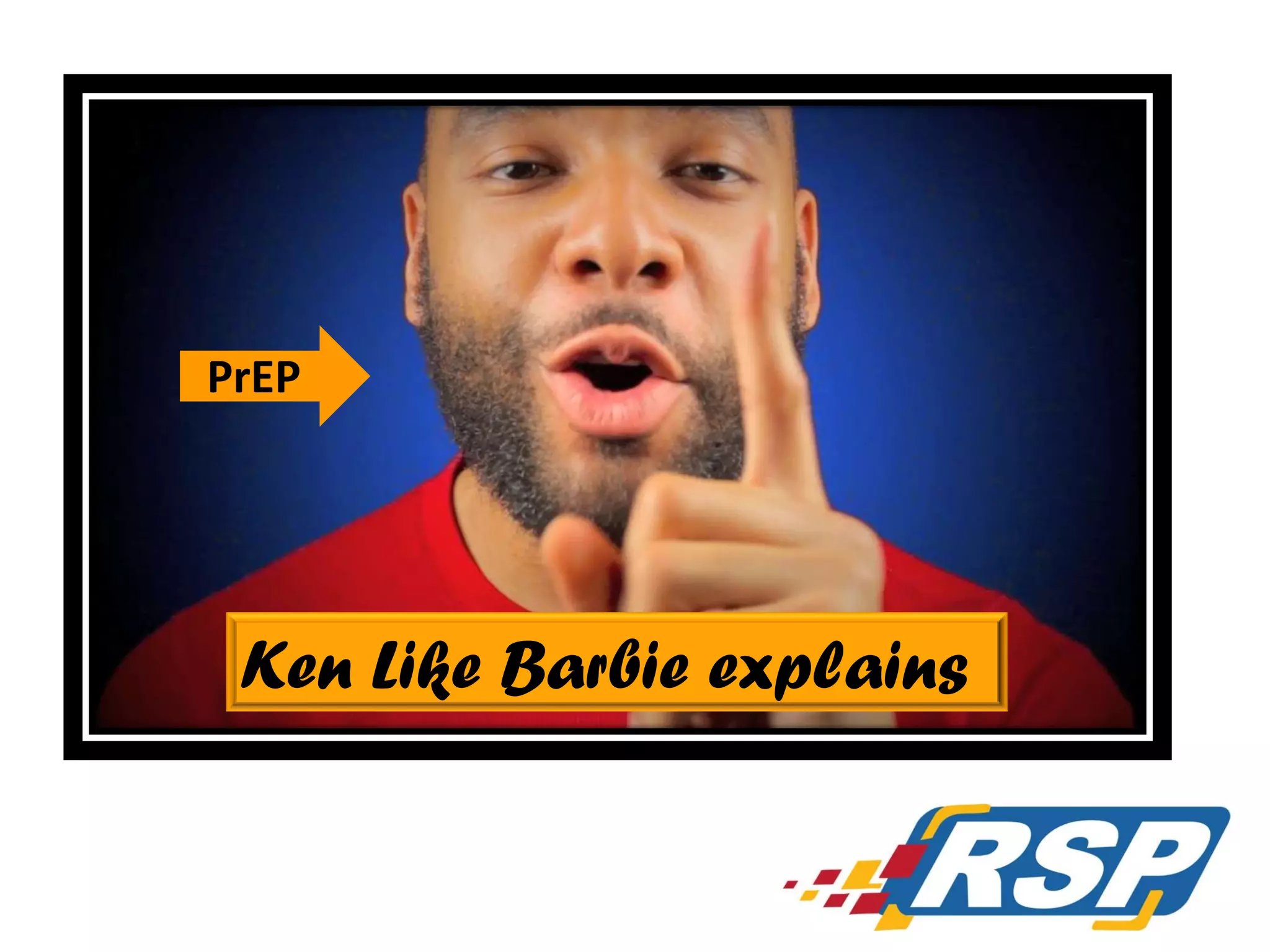 PrEP

Ken Like Barbie explains

29

 